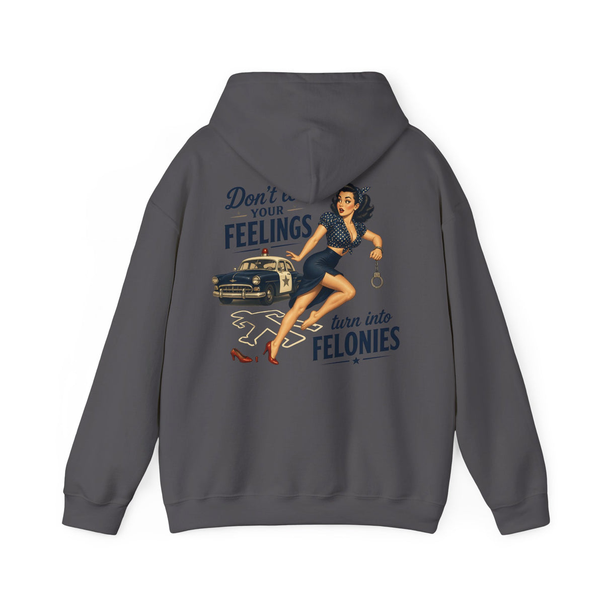 "Don't Let Your Feelings Turn Into Felonies" Retro Pin-Up Hoodie