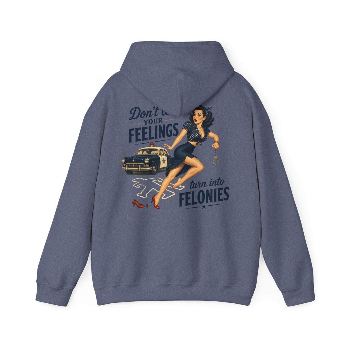 "Don't Let Your Feelings Turn Into Felonies" Retro Pin-Up Hoodie
