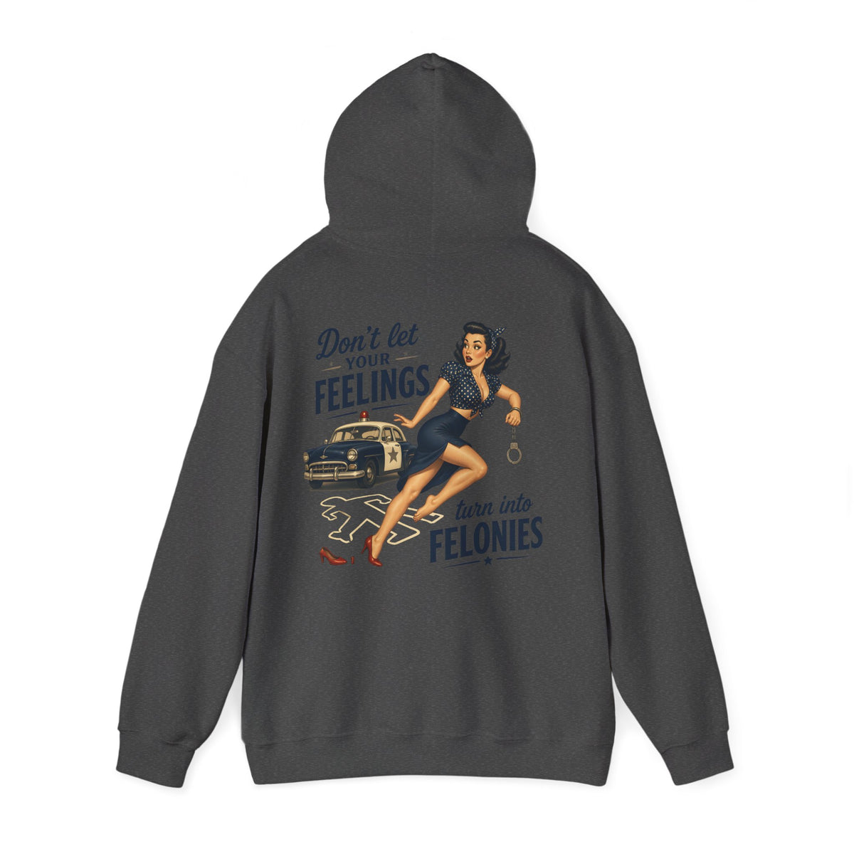 "Don't Let Your Feelings Turn Into Felonies" Retro Pin-Up Hoodie