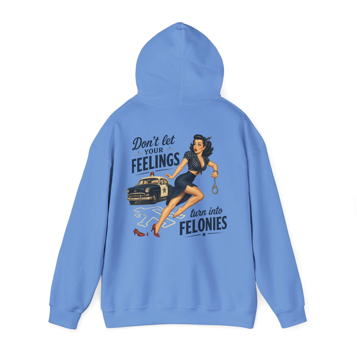 "Don't Let Your Feelings Turn Into Felonies" Retro Pin-Up Hoodie