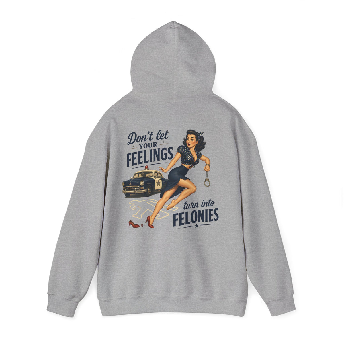 "Don't Let Your Feelings Turn Into Felonies" Retro Pin-Up Hoodie