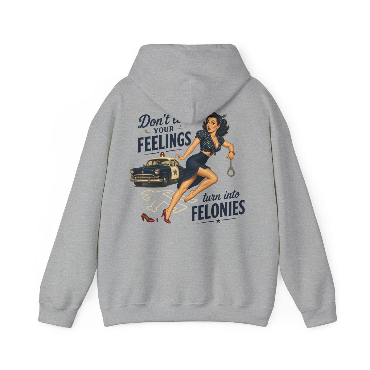 "Don't Let Your Feelings Turn Into Felonies" Retro Pin-Up Hoodie