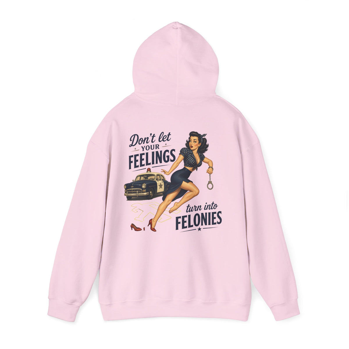 "Don't Let Your Feelings Turn Into Felonies" Retro Pin-Up Hoodie