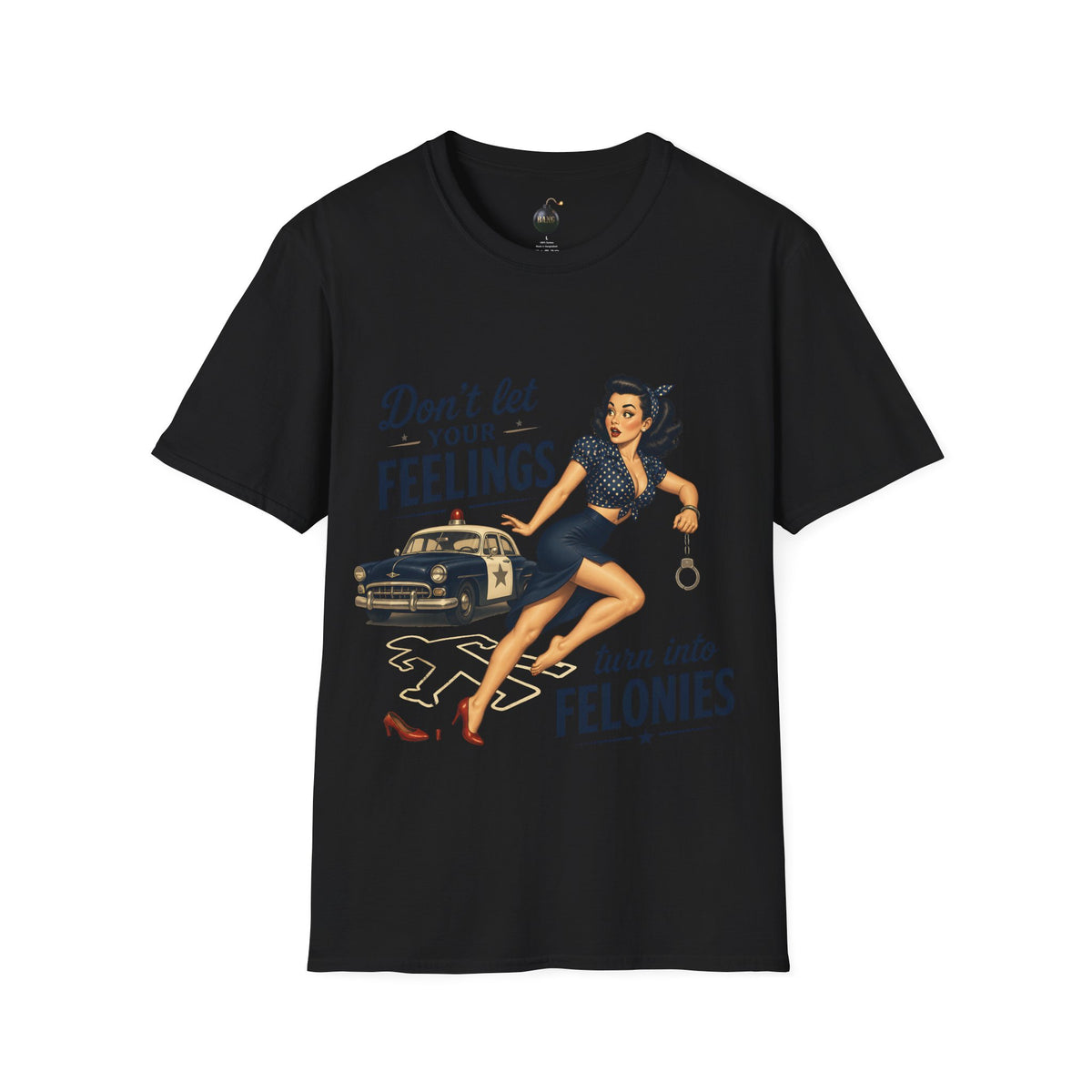 Don't Let Your Feelings Turn into Felonies" - short sleeve t-shirt