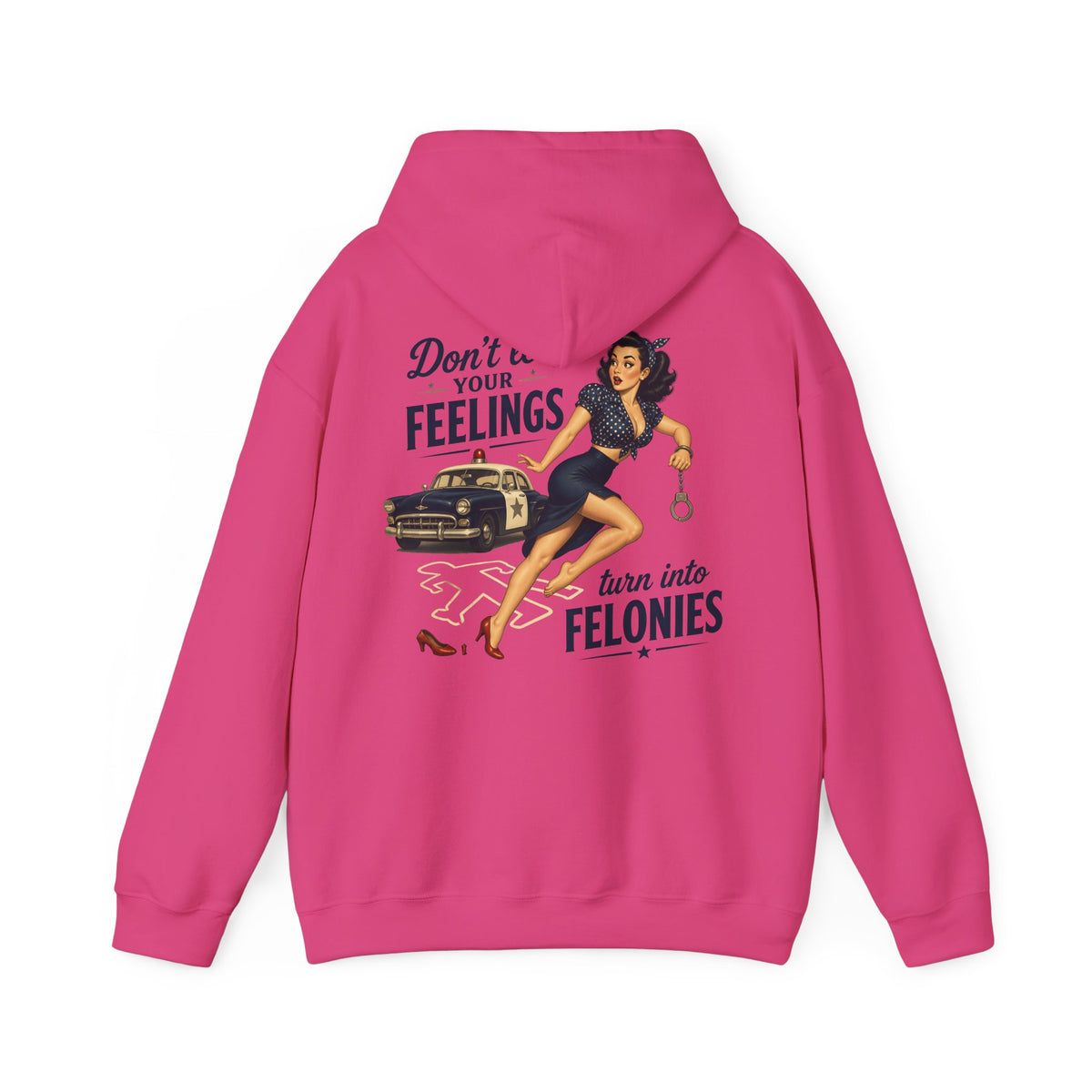 "Don't Let Your Feelings Turn Into Felonies" Retro Pin-Up Hoodie