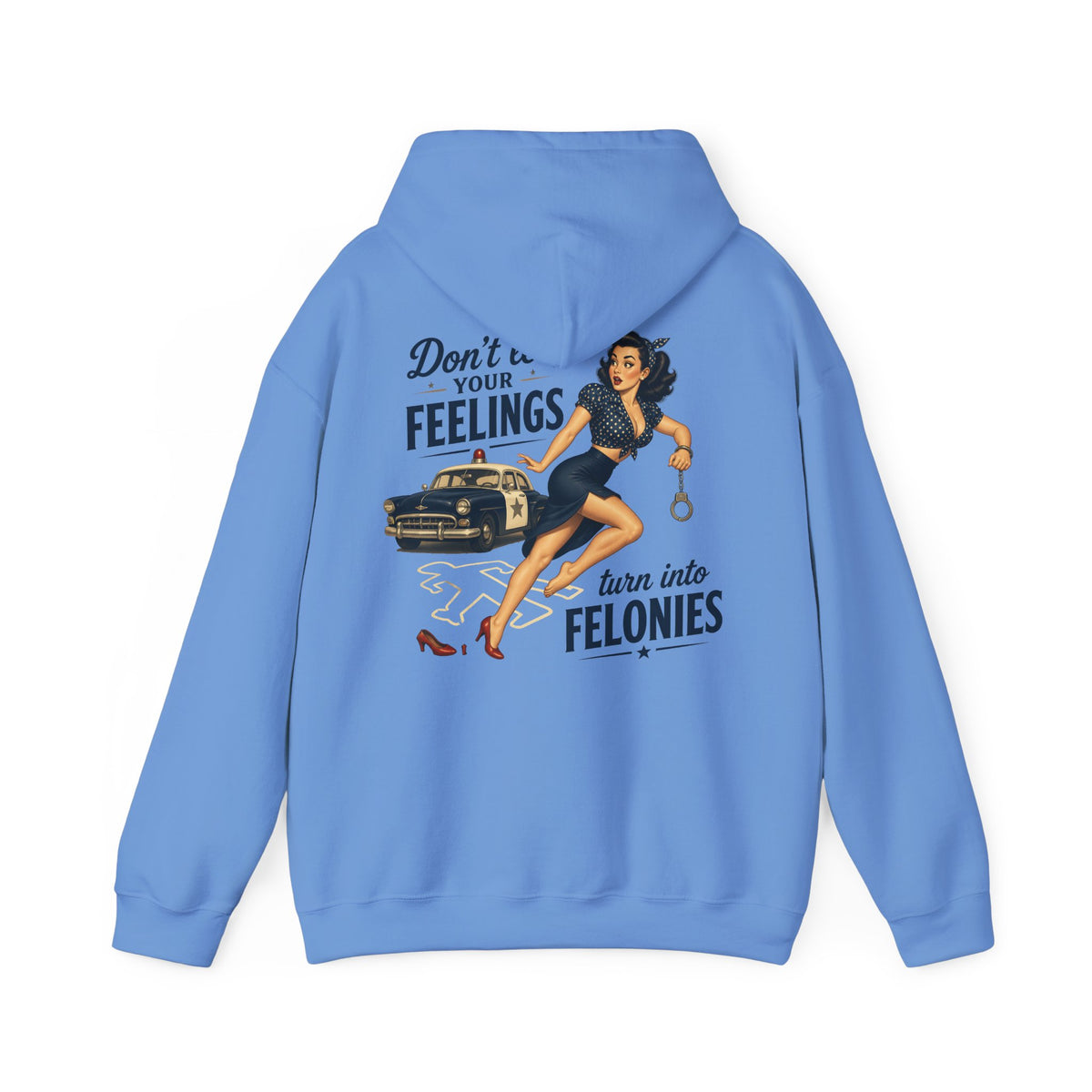 "Don't Let Your Feelings Turn Into Felonies" Retro Pin-Up Hoodie