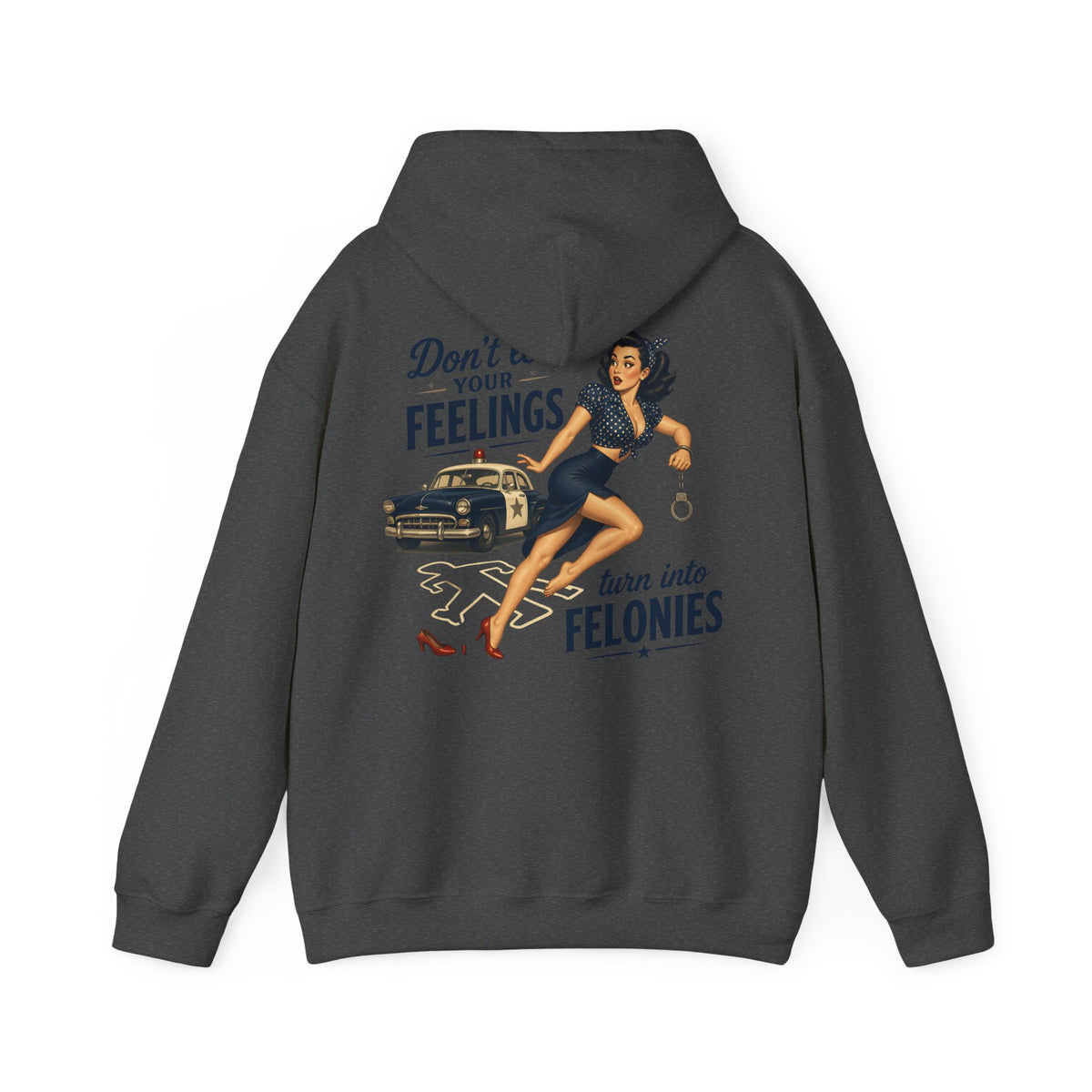 "Don't Let Your Feelings Turn Into Felonies" Retro Pin-Up Hoodie