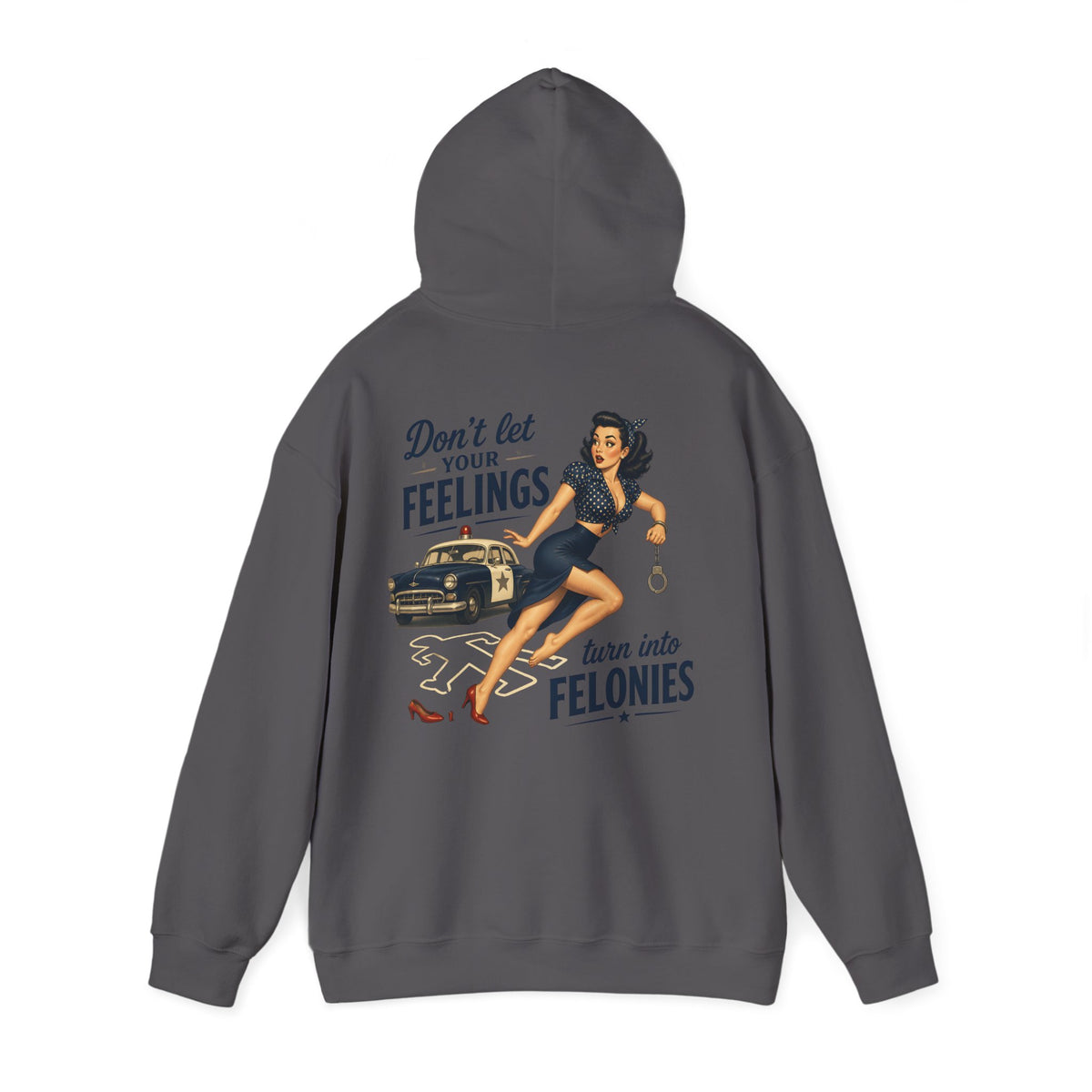 "Don't Let Your Feelings Turn Into Felonies" Retro Pin-Up Hoodie