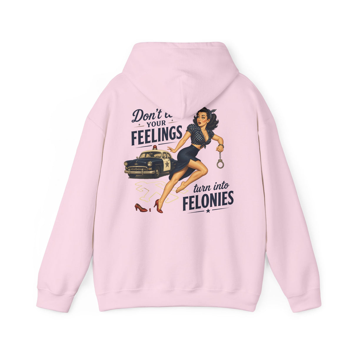 "Don't Let Your Feelings Turn Into Felonies" Retro Pin-Up Hoodie