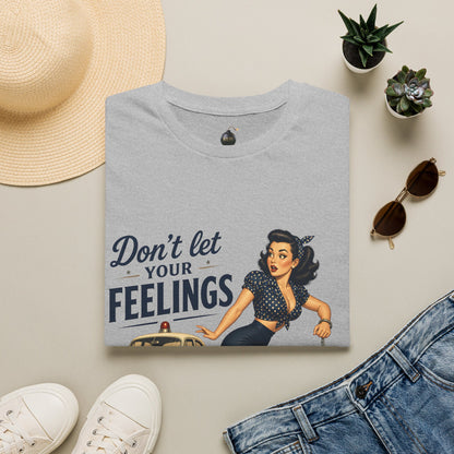 Don't Let Your Feelings Turn into Felonies" - short sleeve t-shirt
