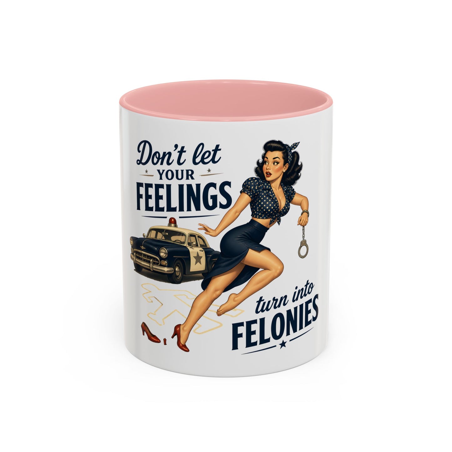 Retro Pin-Up 'Don't Let Your Feelings Become Felonies Coffee Mug