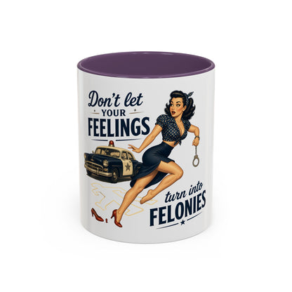 Retro Pin-Up 'Don't Let Your Feelings Become Felonies Coffee Mug