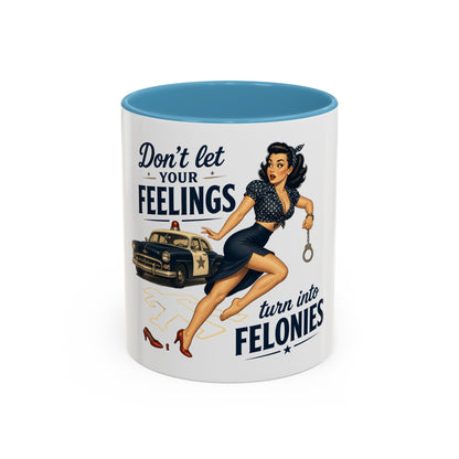 Retro Pin-Up 'Don't Let Your Feelings Become Felonies Coffee Mug
