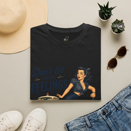 Don't Let Your Feelings Turn into Felonies" - short sleeve t-shirt