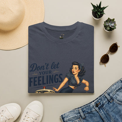 Don't Let Your Feelings Turn into Felonies" - short sleeve t-shirt