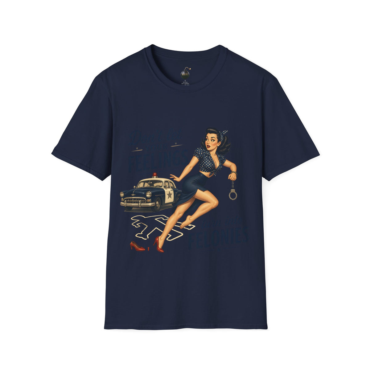 Don't Let Your Feelings Turn into Felonies" - short sleeve t-shirt