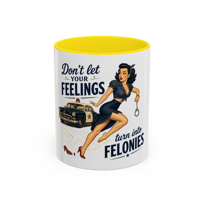 Retro Pin-Up 'Don't Let Your Feelings Become Felonies Coffee Mug