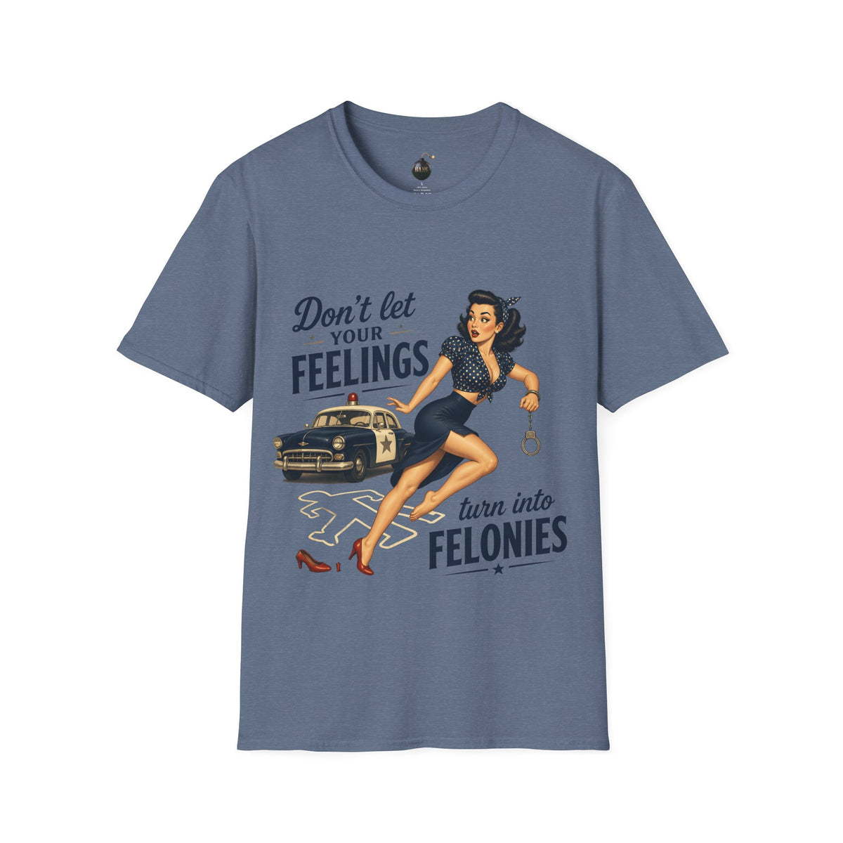 Don't Let Your Feelings Turn into Felonies" - short sleeve t-shirt